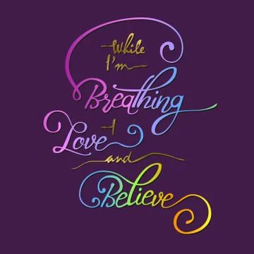 While I m breathing -  love and believe. Illustrazione stock