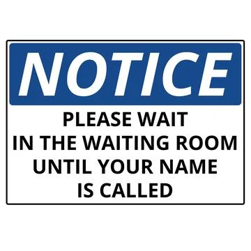 White and blue notice please wait in the waiting room until your name is called Stock Illustration