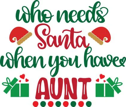 Who Needs Santa When You Have Aunt, Santa, Christmas Holiday, Vector Stock Illustration