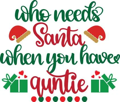 Who Needs Santa When You Have Auntie, Santa, Christmas Holiday, Vector Stock Illustration