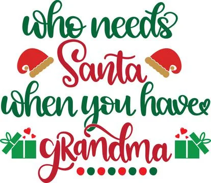 Who Needs Santa When You Have Grandma 2, Santa, Christmas Holiday Stock Illustration