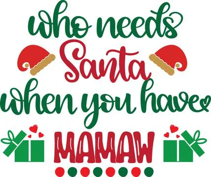 Who Needs Santa When You Have Mamaw, Santa, Christmas Holiday Stock Illustration