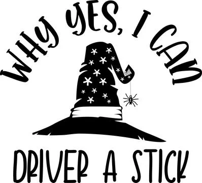 Why Yes I Can Drive A Stick, Halloween Holiday, Happy Halloween Stock Illustration