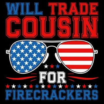 Will Trade Cousin For Firecrackers Vector 4th Of July USA Sunglasses Graphic Stock Illustration