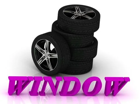 WINDOW- bright letters and rims mashine black wheels on a white background Stock Illustration