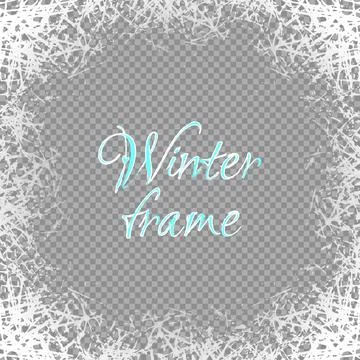 Winter frame with frosted patterns on transparent. White ice crystals design Stock Illustration