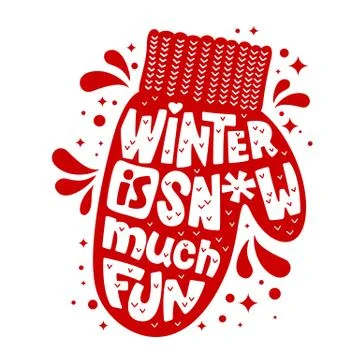 Winter is Snow Much Fun - quote. Mitten silhouette text design in red and whi Stock Illustration