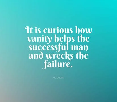 Wise quote about how vanity helps the successful and wrecks the failure Stock Illustration