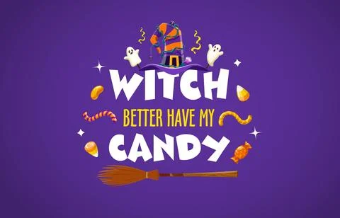 Witch better have my candy, Halloween quote phrase Stock Illustration