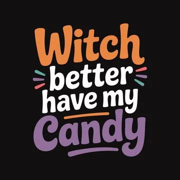 Witch better have my candy halloween t-shirt Illustrazione stock