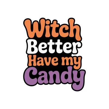 Witch better have my candy halloween t-shirt Illustrazione stock