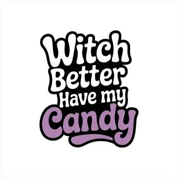 Witch better have my candy halloween t-shirt Illustrazione stock