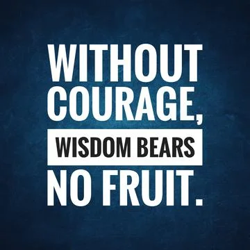 Without courage, wisdom bears no fruit Stock Illustration