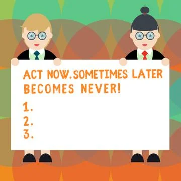 Word writing text Act Now Sometimes Later Becomes Never. Business concept for Do Stock Illustration