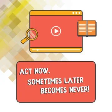 Word writing text Act Now Sometimes Later Becomes Never. Business concept for Do 库存插图