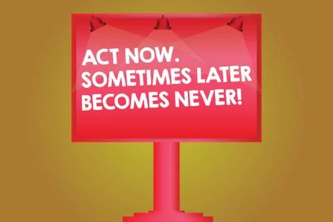 Word writing text Act Now Sometimes Later Becomes Never. Business concept for Do イラスト素材