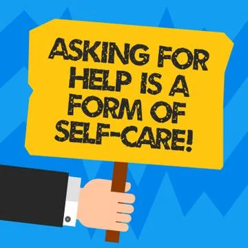 Word writing text Asking For Help Is A Form Of Self Care. Business concept for Stock Illustration