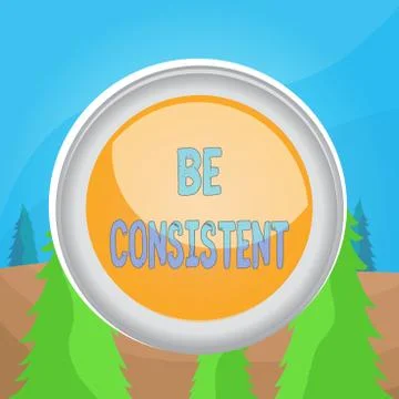 Word writing text Be Consistent. Business concept for always behaving or Illustrazione stock