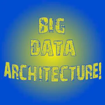 Word writing text Big Data Architecture. Business concept for designed to handle Illustration