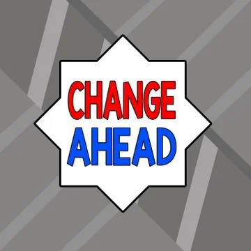 Word writing text Change Ahead. Business concept for to replace with or exchange Stock Illustration
