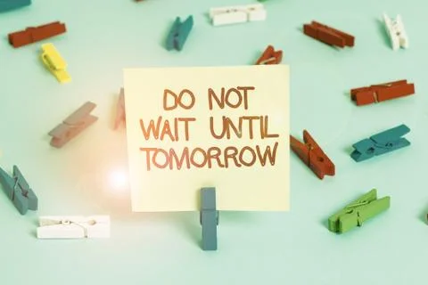 Word writing text Do Not Wait Until Tomorrow. Business concept for needed to do Stock-Fotos