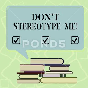 Word writing text Don T Stereotype Me. Business concept for any thought widely Stock Illustration