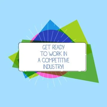 Word writing text Get Ready To Work In A Competitive Industry. Business concept Stock Illustration