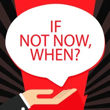 Word writing text If Not Now When Question. Business concept for start acting Stock Illustration