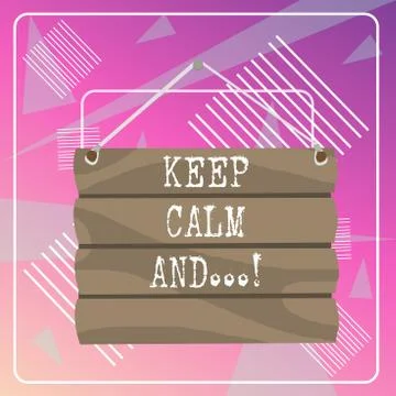 Word writing text Keep Calm And. Business concept for motivational poster Stock Illustration