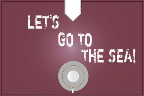 Word writing text Let S Is Go To The Sea. Business concept for Invitation to Stock Illustration