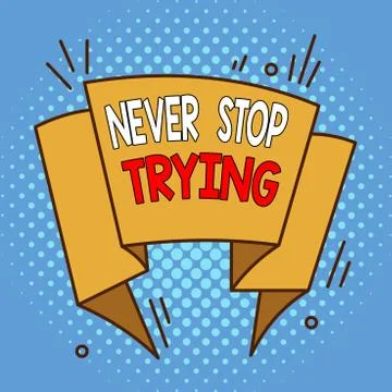 Word writing text Never Stop Trying. Business concept for Do not give up Stockillustratie