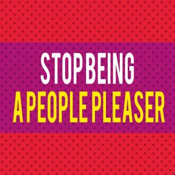 Word writing text Stop Being A People Pleaser. Business concept for Do what you Stock Illustration