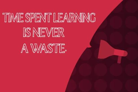 Word writing text Time Spent Learning Is Never A Waste.. Business concept for Stock Illustration