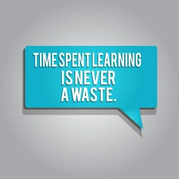Word writing text Time Spent Learning Is Never A Waste.. Business concept for Illustrazione stock