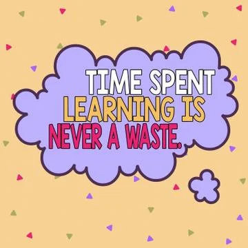 Word writing text Time Spent Learning Is Never A Waste. Business concept for Stock Illustration