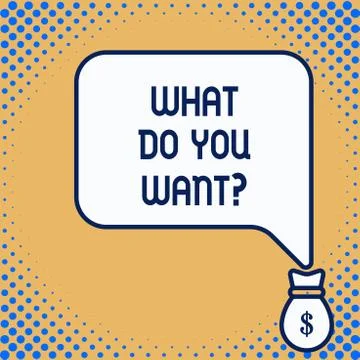 Word writing text What Do You Want Question. Business concept for say or write Stock Illustration