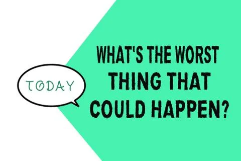 Word writing text What s is The Worst Thing That Could Happen question. Business イラスト素材