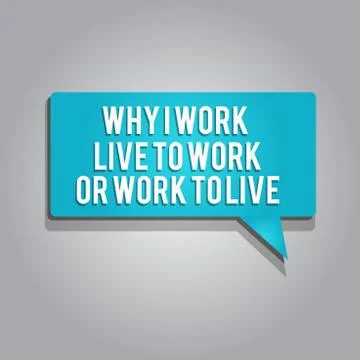 Word writing text Why I Work Live To Work Or Work To Live. Business concept for Stock Illustration