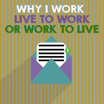 Word writing text Why I Work Live To Work Or Work To Live. Business concept for Stock Illustration