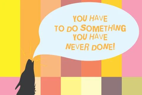 Word writing text You Have To Do Something You Have Never Done. Business concept 스톡 일러스트