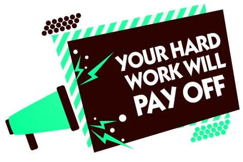 Word writing text Your Hard Work Will Pay Off. Business concept for increasin Stock Illustration