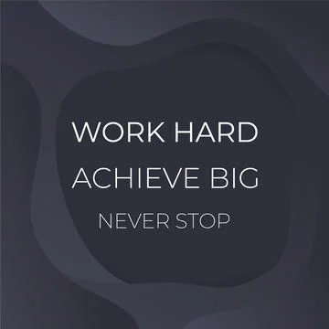 Work hard, achieve big, never stop, vector poster with motivational quote on  Stock Illustration