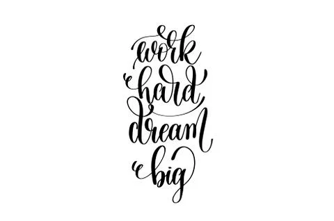 Work hard dream big - black and white hand lettering inscription Stock Illustration