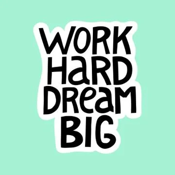 Work hard dream big. Hand drawn lettering. Stock Illustration