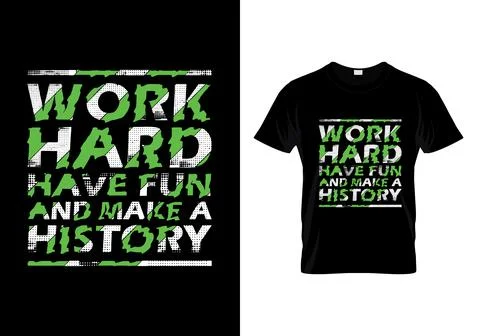 Work Hard Have Fun And Make A History Typography T Shirt Design Stock Illustration