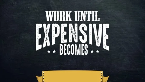 Work until expensive becomes cheap motivation quote Stock Footage 220383197