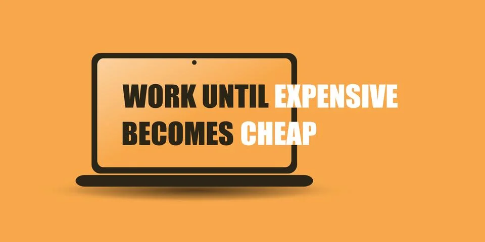Work Until Expensive Becomes Cheap. - Inspirational Quote, Slogan, Saying, .. Stock Illustration