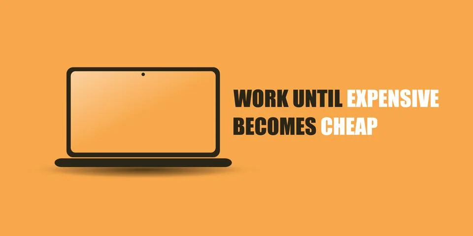 Work Until Expensive Becomes Cheap. - Inspirational Quote, Slogan, Saying, .. Stock Illustration
