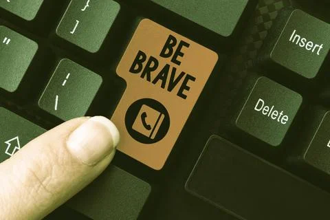 Writing displaying text Be Brave. Word for ready to face and endure danger or Stock Photos