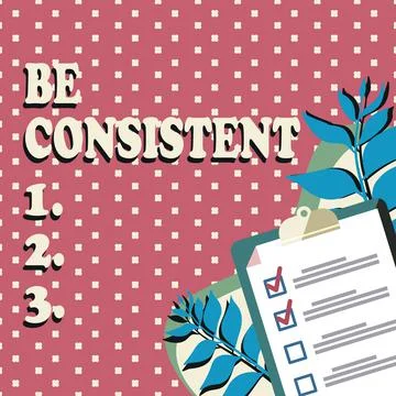 Writing displaying text Be Consistent. Business showcase Uniform Persistent Firm Stock Illustration